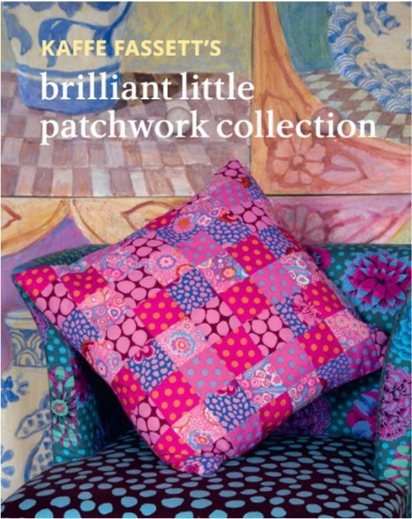 Kaffe Fassett Brilliant Little Patchwork Collection book