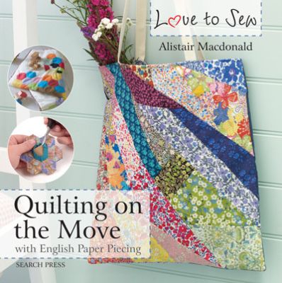 Quilting on the Move: Love To Sew